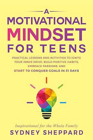 خرید و دانلود نسخه کامل کتاب A Motivational Mindset for Teens : Practical Lessons and Activities to Ignite Your Inner Dr