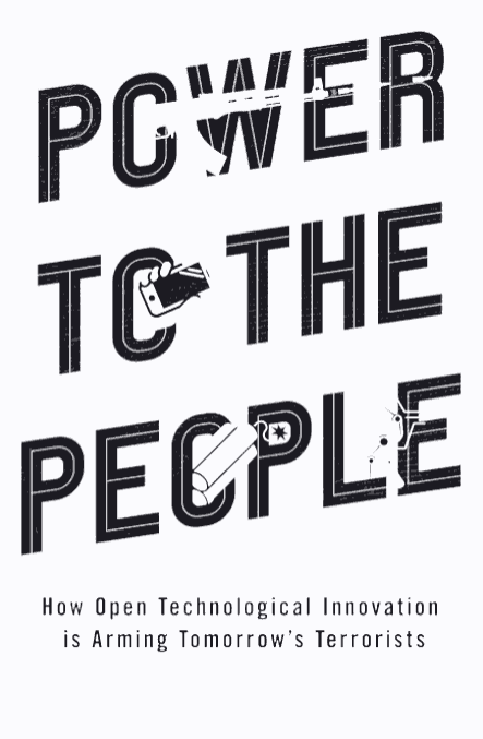 خرید و دانلود نسخه کامل کتاب Power to the People: How Open Technological Innovation is Arming Tomorrow s Terrorists Illu