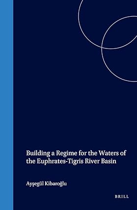 خرید و دانلود نسخه کامل کتاب Building a Regime for the Waters of the Euphrates-Tigris River Basin – Pdf