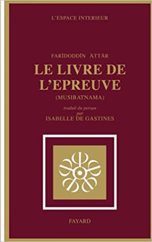 خرید و دانلود نسخه کامل کتاب Le Livre de l épreuve: Musibatnãma (Espace intérieur) (French Edition) – + Cnverted PDF