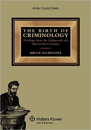خرید و دانلود نسخه کامل کتاب The Birth of Criminology: Readings from the Eighteenth and Nineteenth Centuries (Aspen Coll