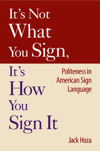 خرید و دانلود نسخه کامل کتاب It s Not What You Sign  It s How You Sign It: Politeness in American Sign Language – PDF