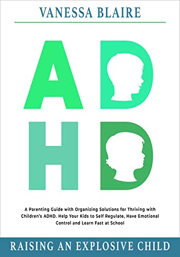 خرید و دانلود نسخه کامل کتاب ADHD Raising an Explosive Child: A Parenting Guide with Organizing Solutions for Thriving w