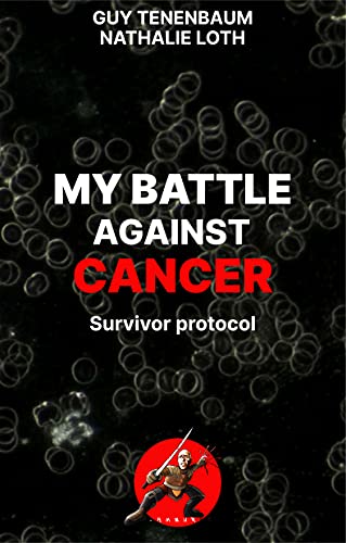 خرید و دانلود نسخه کامل کتاب MY BATTLE AGAINST CANCER: Survivor protocol : foreword by Thomas Seyfried – + Pdf