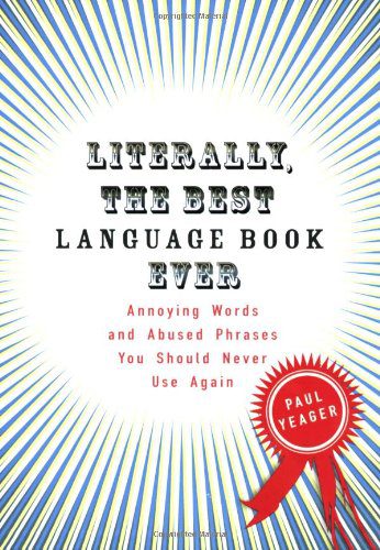 خرید و دانلود نسخه کامل کتاب Literally  the Best Language Book Ever: Annoying Words and Abused Phrases You Should Never