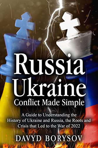 خرید و دانلود نسخه کامل کتاب Russia – Ukraine Conflict Made Simple: A Guide to Understanding the History of Ukraine and