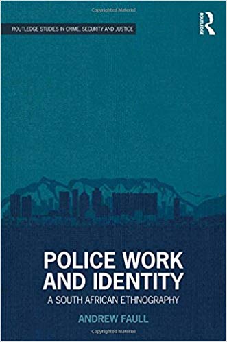 خرید و دانلود نسخه کامل کتاب Police Work and Identity: A South African Ethnography (Routledge Studies in Crime  Securit