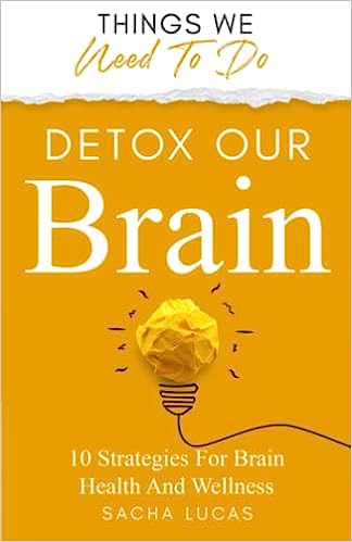 خرید و دانلود نسخه کامل کتاب Detox Our Brain: 10 Strategies for Brain Health and Wellness – PDF