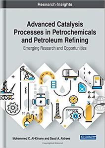 خرید و دانلود نسخه کامل کتاب Advanced Catalysis Processes in Petrochemicals and Petroleum Refining: Emerging Research an