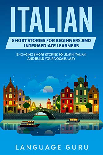 خرید و دانلود نسخه کامل کتاب Italian Short Stories for Beginners and Intermediate Learners: Engaging Short Stories to Le