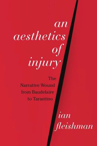 خرید و دانلود نسخه کامل کتاب An aesthetics of injury: the narrative wound from Baudelaire to Tarantino – PDF