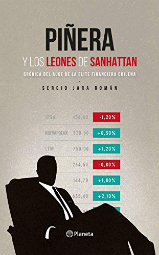 خرید و دانلود نسخه کامل کتاب Piñera y los leones de Sanhattan Crónica del auge de la elite financiera chilena (Spanish E