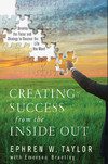 خرید و دانلود نسخه کامل کتاب Creating Success from the Inside Out: Develop the Focus and Strategy to Uncover the Life Yo