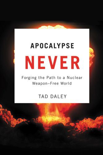 خرید و دانلود نسخه کامل کتاب Apocalypse Never: Forging the Path to a Nuclear Weapon-Free World – PDF