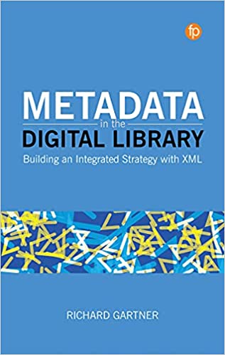 خرید و دانلود نسخه کامل کتاب Metadata in the Digital Library: Building an Integrated Strategy with XML – + Pdf