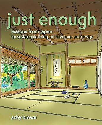 خرید و دانلود نسخه کامل کتاب Just Enough: Lessons from Japan for Sustainable Living  Architecture  and Design – + Pdf