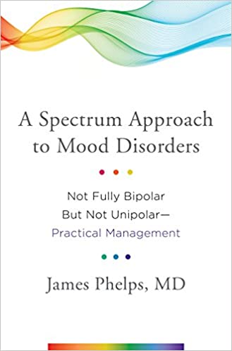 خرید و دانلود نسخه کامل کتاب A Spectrum Approach to Mood Disorders Not Fully Bipolar But Not Unipolar–Practical Managem