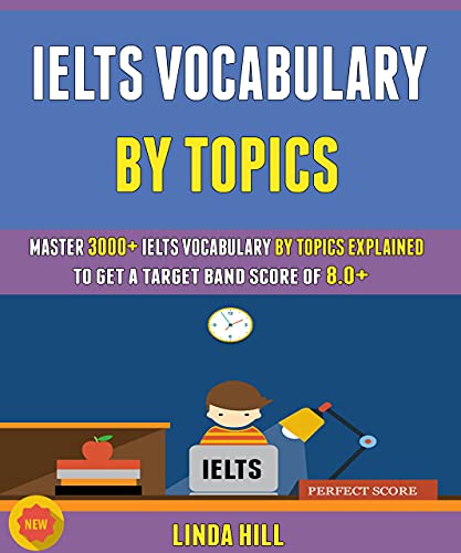 خرید و دانلود نسخه کامل کتاب Ielts Vocabulary By Topics: Master 3000+ Ielts Vocabulary By Topics Explained To Get A Targ