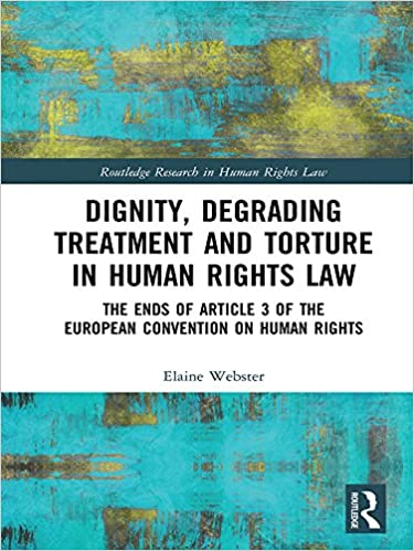 خرید و دانلود نسخه کامل کتاب Dignity  Degrading Treatment and Torture in Human Rights Law: The Ends of Article 3 of the