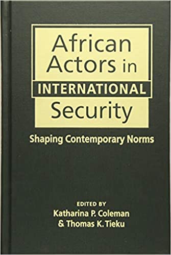 خرید و دانلود نسخه کامل کتاب African Actors in International Security: Shaping Contemporary Norms – Pdf