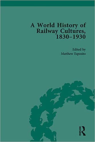 خرید و دانلود نسخه کامل کتاب A World History of Railway Cultures  1830-1930: Volume III