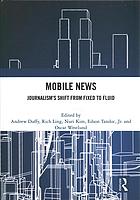 خرید و دانلود نسخه کامل کتاب Mobile news : journalism s shift from fixed to fluid – + Pdf