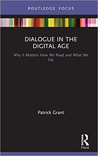 خرید و دانلود نسخه کامل کتاب Dialogue in the Digital Age: Why it Matters How We Read and What We Say (Routledge Focus on