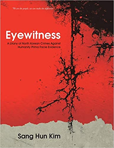 خرید و دانلود نسخه کامل کتاب Eyewitness: A Litany of North Korean Crimes Against Humanity Prima Facie Evidence – + Pdf