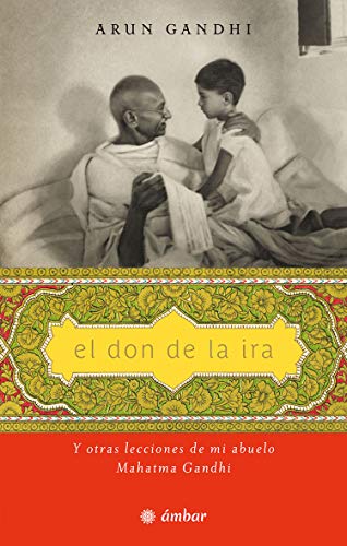 خرید و دانلود نسخه کامل کتاب El don de la ira: Y otras lecciones de mi abuelo  Mahatma Gandhi (Inspiración) (Spanish Edi