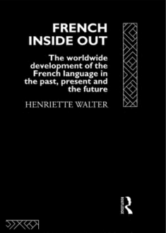 خرید و دانلود نسخه کامل کتاب French Inside Out: The Worldwide Development of the French Language in the Past  the Presen