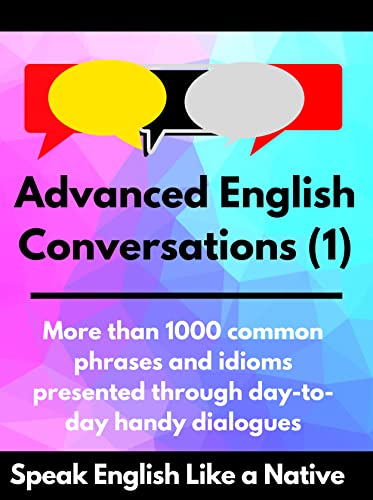 خرید و دانلود نسخه کامل کتاب Advanced English Conversations (1): Speak English Like a Native + PDF