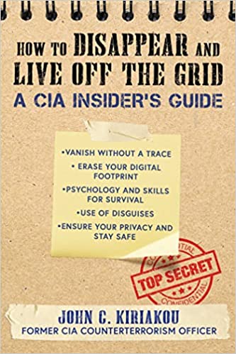 خرید و دانلود نسخه کامل کتاب How to Disappear and Live Off the Grid: A CIA Insider s Guide – + Pdf