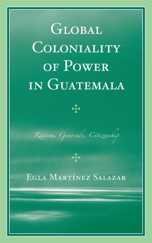 خرید و دانلود نسخه کامل کتاب Global Coloniality of Power in Guatemala Racism  Genocide  Citizenship – PDF