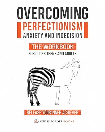خرید و دانلود نسخه کامل کتاب Overcoming Perfectionism  Anxiety and Indecision – The Workbook for Older Teens and Adults: