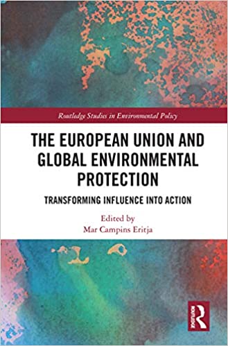 خرید و دانلود نسخه کامل کتاب The European Union and Global Environmental Protection: Transforming Influence into Action