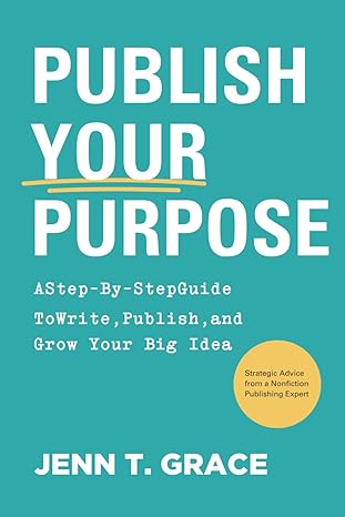 خرید و دانلود نسخه کامل کتاب Publish Your Purpose: A Step-By-Step Guide to Write  Publish  and Grow Your Big Idea – +