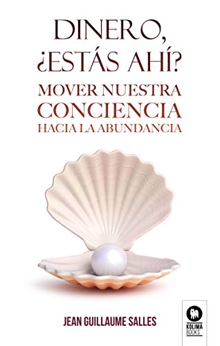 خرید و دانلود نسخه کامل کتاب Dinero  ¿estás ahí?: Mover nuestra conciencia hacia la abundancia (Spanish Edition) – + p