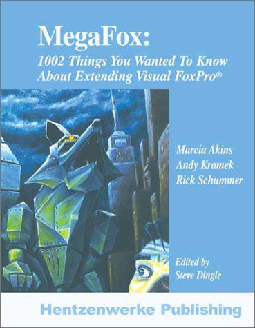 خرید و دانلود نسخه کامل کتاب MegaFox: 1002 Things You Wanted to Know About Extending Visual FoxPro – PDF