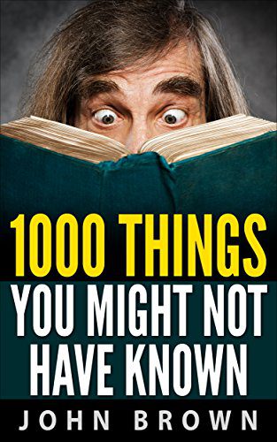 خرید و دانلود نسخه کامل کتاب 1000 Things You Might Not Have Known Kindle Edition – + PDF