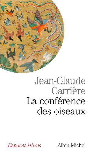 خرید و دانلود نسخه کامل کتاب La Conférence des oiseaux: Récit théâtral inspiré par le poème de Farid Uddin Attar “Manteq