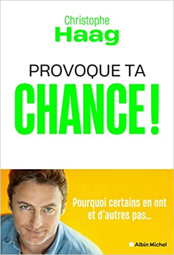 خرید و دانلود نسخه کامل کتاب Provoque ta chance !: Pourquoi certains en ont et d autres pas…..[2022] – + pdf