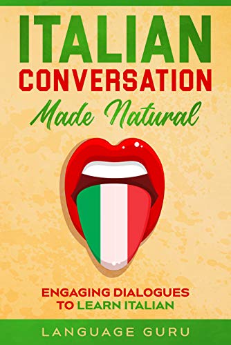 خرید و دانلود نسخه کامل کتاب Italian Conversation Made Natural: Engaging Dialogues to Learn Italian (Italian Edition) –