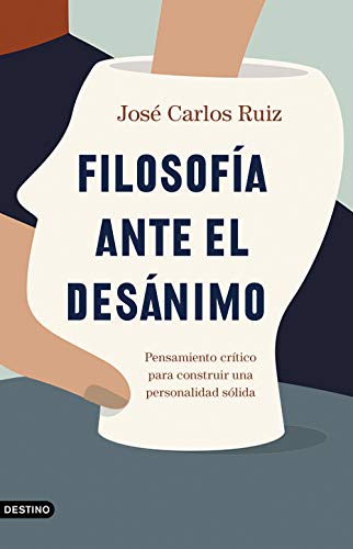 خرید و دانلود نسخه کامل کتاب Filosofía ante el desánimo: Pensamiento crítico para construir una personalidad sólida (Spa