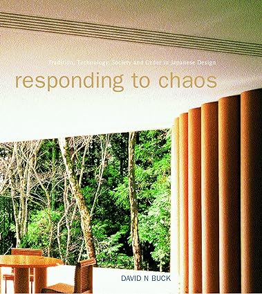 خرید و دانلود نسخه کامل کتاب Responding to Chaos: Tradition  Technology  Society and Order in Japanese Design – + Pdf