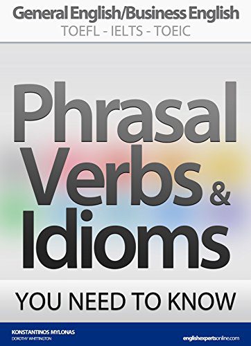 خرید و دانلود نسخه کامل کتاب PHRASAL VERBS & IDIOMS YOU NEED TO KNOW: General English/Business English TOEFL-IELTS-TOEIC