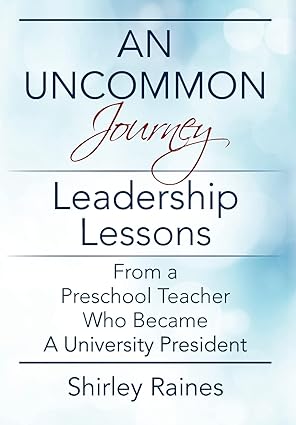 خرید و دانلود نسخه کامل کتاب An Uncommon Journey: Leadership Lessons From A Preschool Teacher Who Became A University Pr