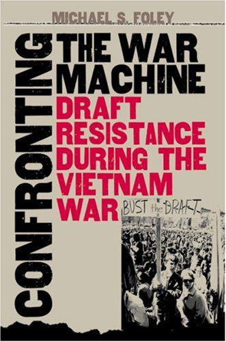 خرید و دانلود نسخه کامل کتاب Confronting the war machine: draft resistance during the Vietnam War – PDF