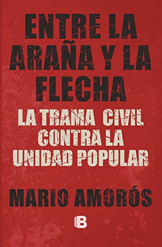 خرید و دانلود نسخه کامل کتاب Entre la araña y la flecha La trama civil contra la Unidad Popular (Spanish Edition) [2020]