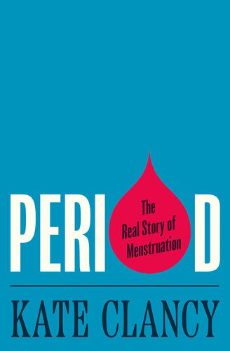 خرید و دانلود نسخه کامل کتاب Period: The Real Story of Menstruation – + Pdf