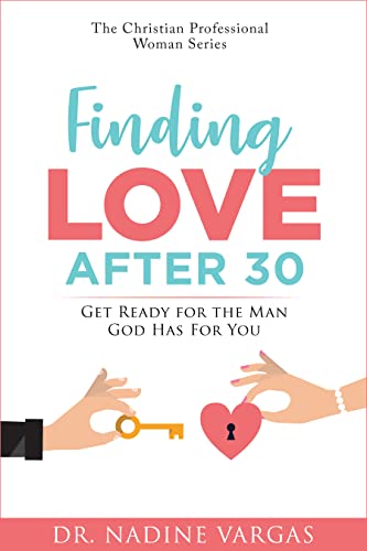 خرید و دانلود نسخه کامل کتاب Finding Love After 30: Get Ready for the Man God Has For You (The Christian Professional Wo